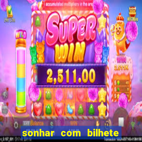 sonhar com bilhete de loteria livro dos sonhos